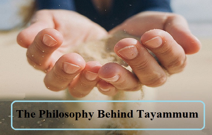 What Is The Philosophy Behind Tayammum?