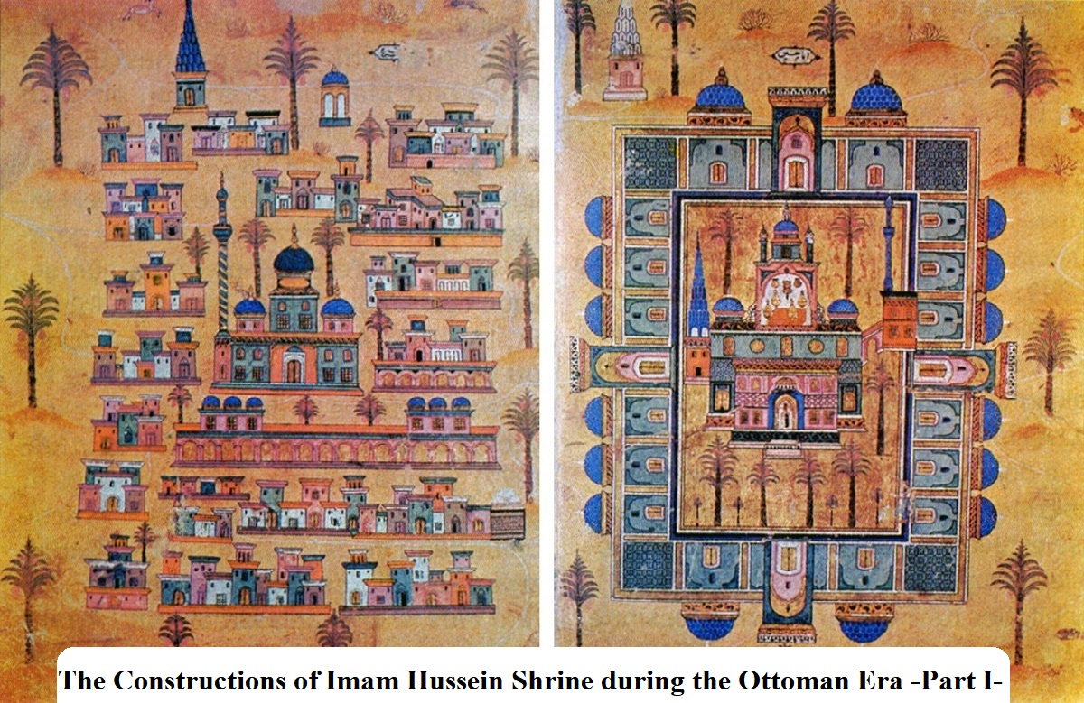 The Constructions of Imam Hussein Shrine during the Ottoman Era -Part I-