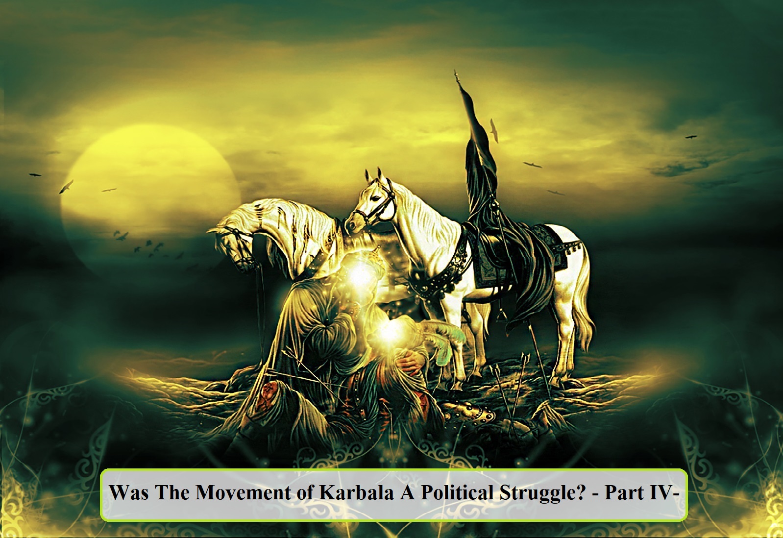 Was The Movement of Karbala A Political Struggle? - Part IV-