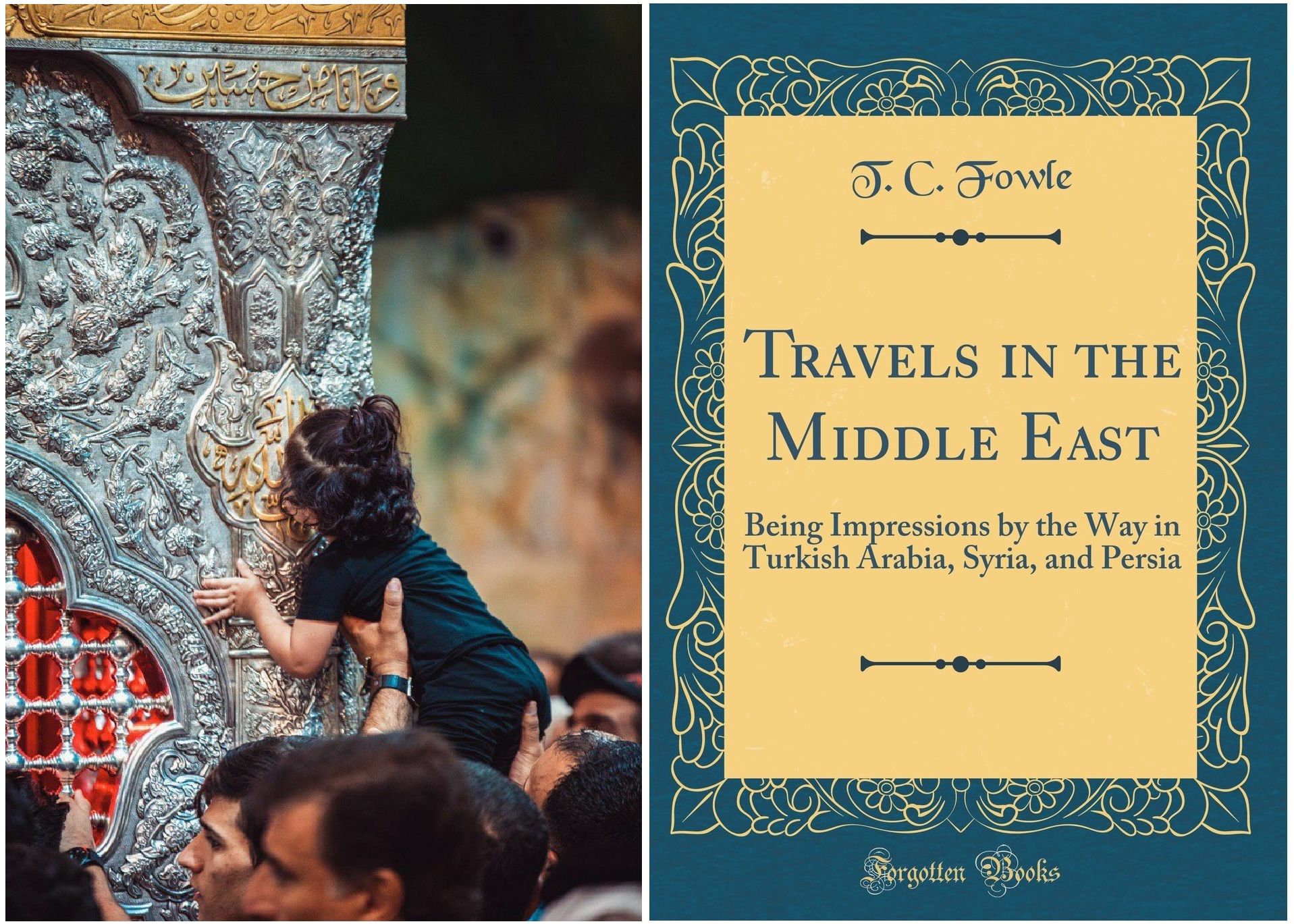 Books about Karbala... 'Travels In The Middle East: Being Impressions By The Way In Turkish Arabia, Syria, And Persia'