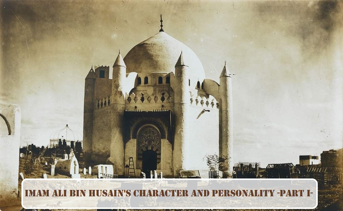 Imam Ali Bin Husain's Character and Personality -Part I-