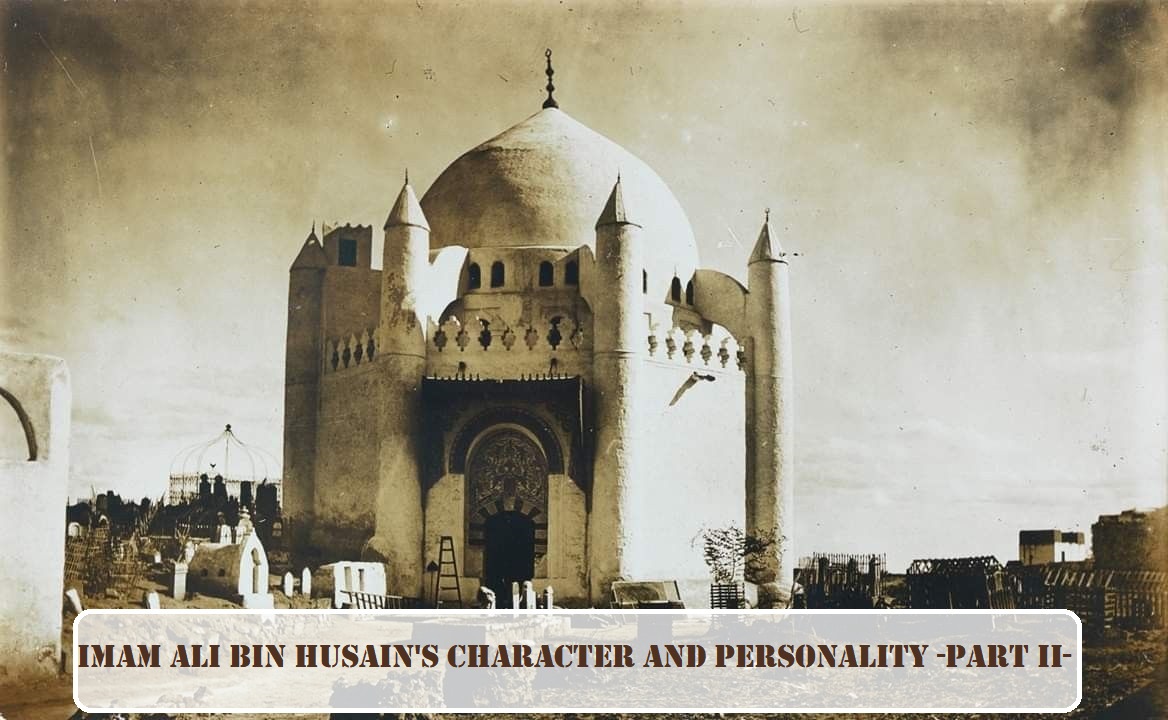 Imam Ali Bin Husain's Character and Personality -Part II-