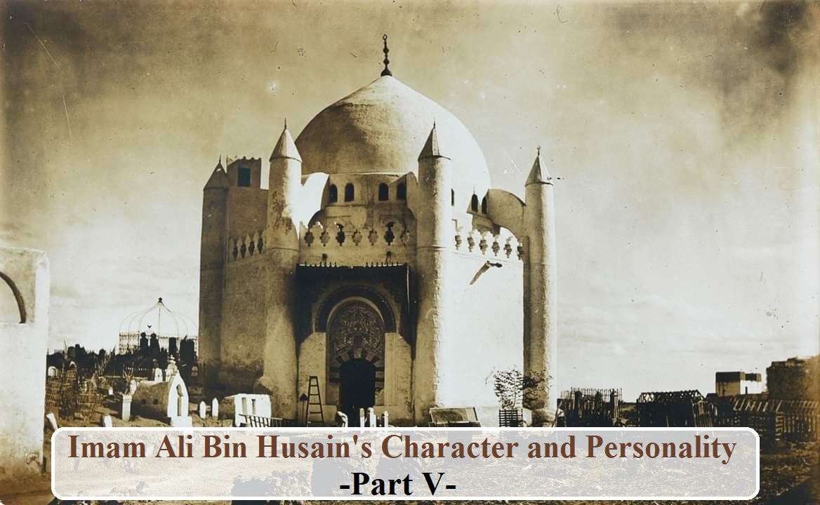 Imam Ali Bin Husain's Character and Personality -Part V-