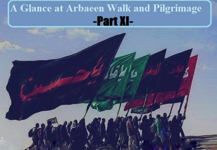 A Glance at Arbaeen Walk and Pilgrimage -Part XI-
