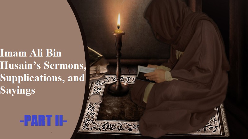 Imam Ali Bin Husain’s Sermons, Supplications (duas) and Sayings -PART II-