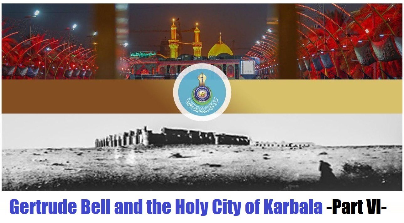 Gertrude Bell and the Holy City of Karbala -Part VI-
